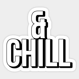 & CHILL ! Sticker